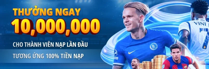 11BET Thưởng 10 Triệu VND - 100% Giá Trị Nạp Lần Đầu