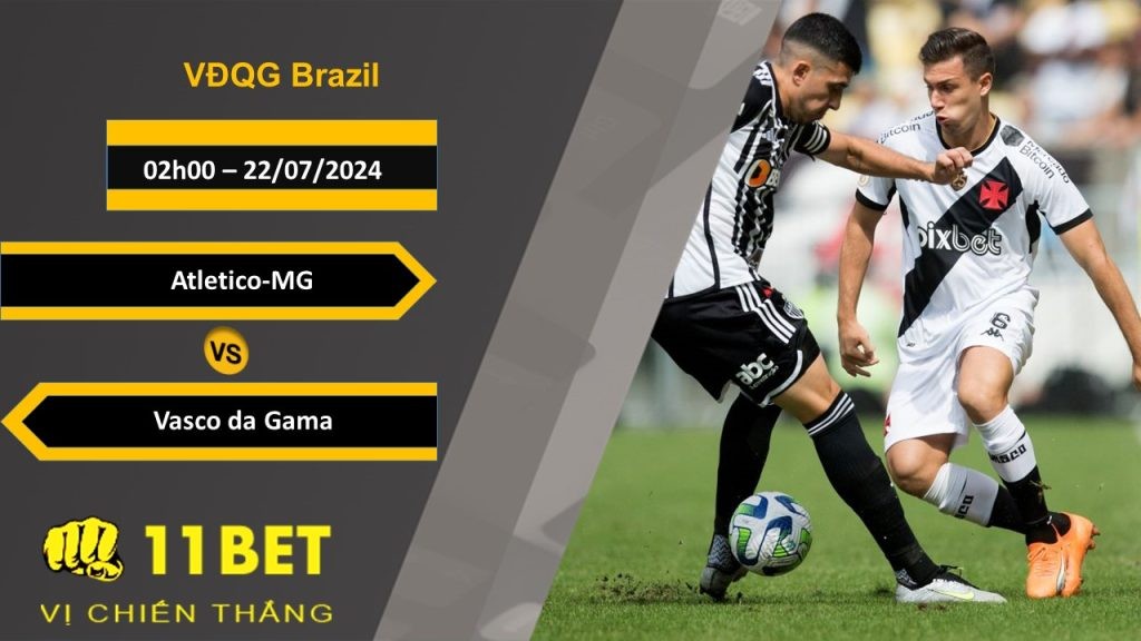 11BET Soi kèo  Atletico-MG vs Vasco da Gama, 02h00, 22/07/2024