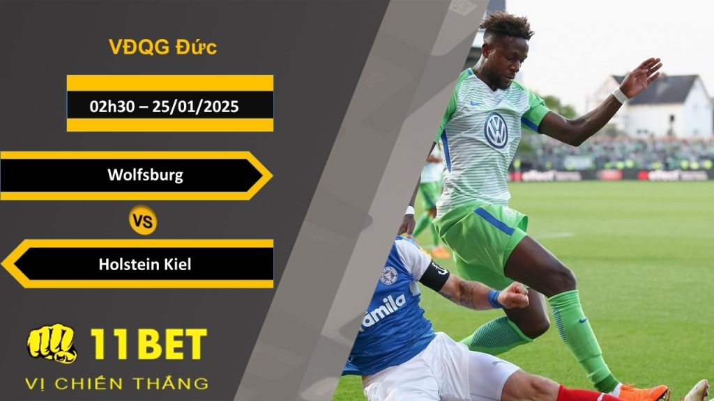 11BET Soi kèo Wolfsburg vs Holstein Kiel, 02h30, 25/01/2025
