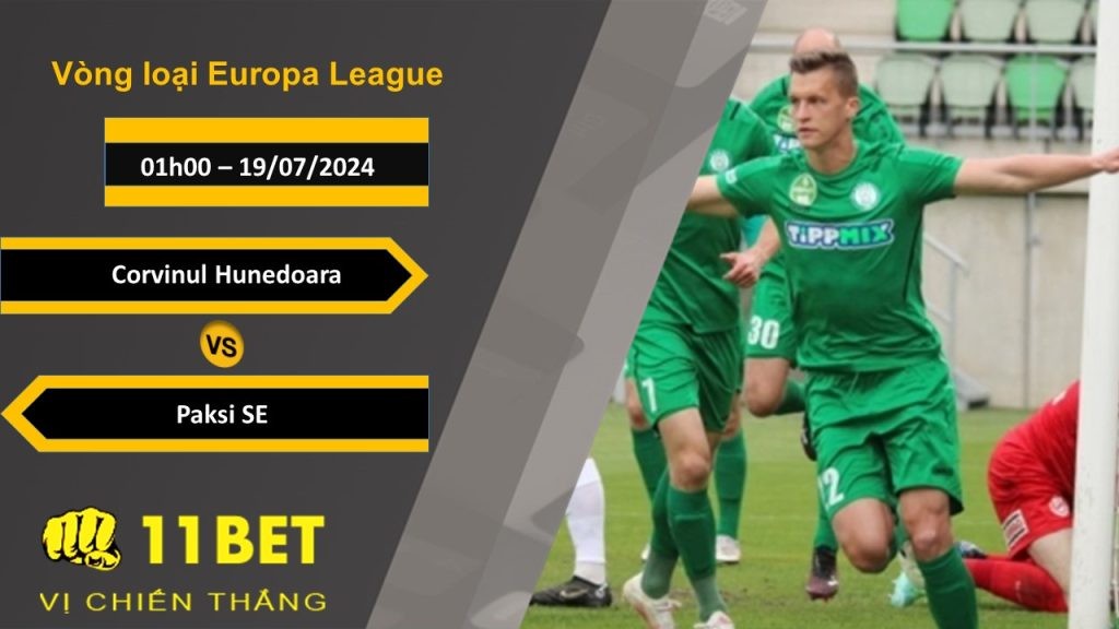 11BET Soi kèo  Corvinul Hunedoara vs Paksi SE, 01h00, 19/07/2024