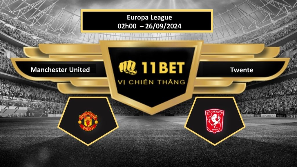 11BET Tip bóng đá Manchester United vs Twente, hôm nay 26/09/2024