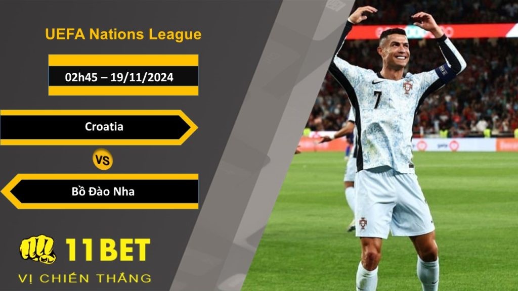 11BET Soi kèo Croatia vs Bồ Đào Nha, 02h45, 19/11/2024