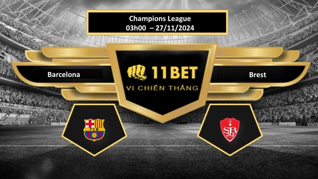 11BET Tip bóng đá Barcelona vs Brest, hôm nay 27/11/2024