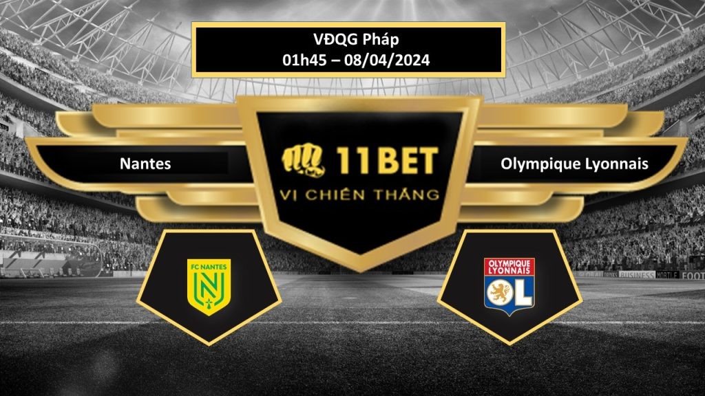 11BET Tip bóng đá Nantes vs Olympique Lyonnais , hôm nay 08/04/2024