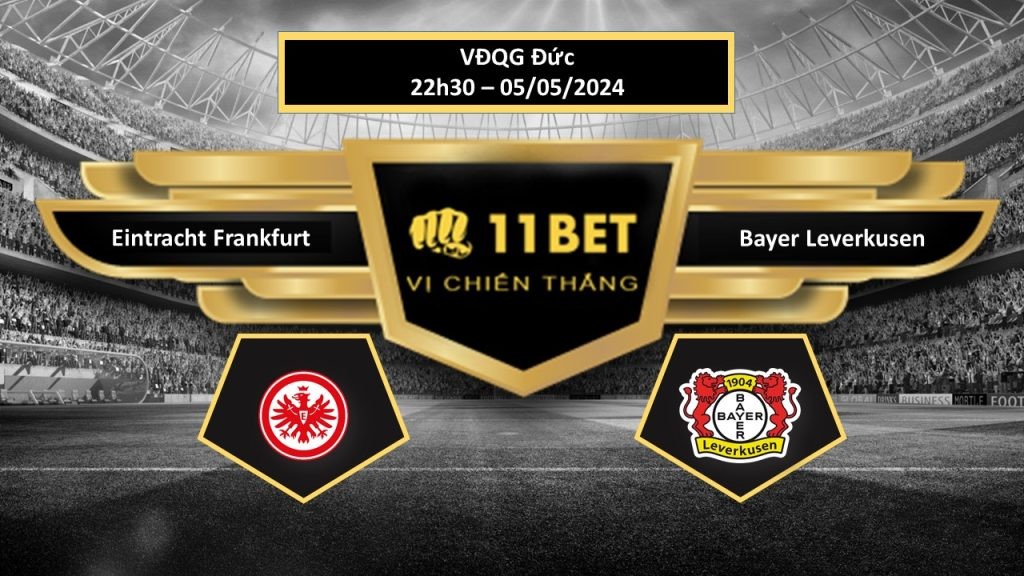11BET Tip bóng đá  Eintracht Frankfurt vs Bayer Leverkusen, hôm nay 05/05/2024