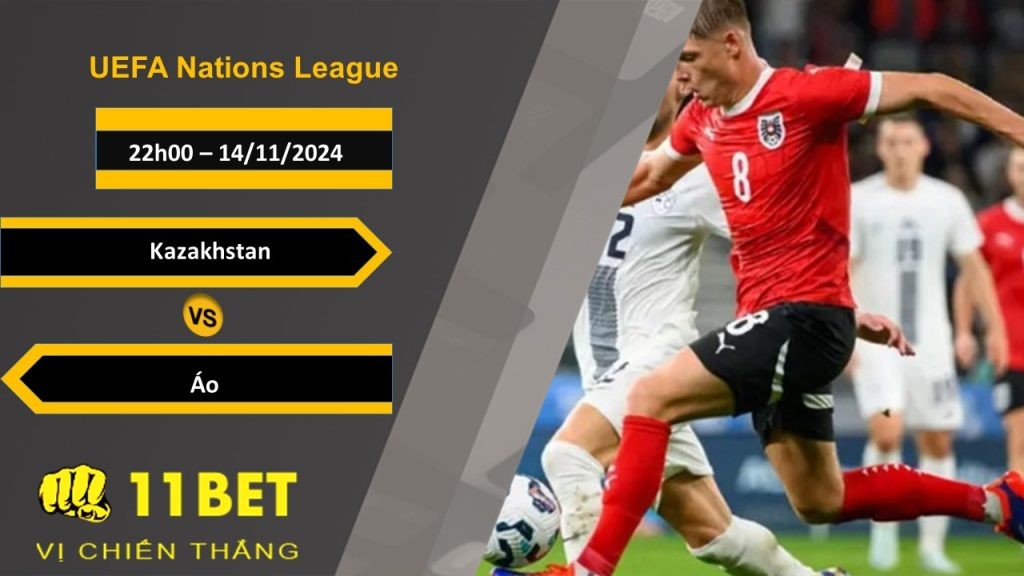 11BET Soi kèo  Kazakhstan vs Áo, 22h00, 14/11/2024
