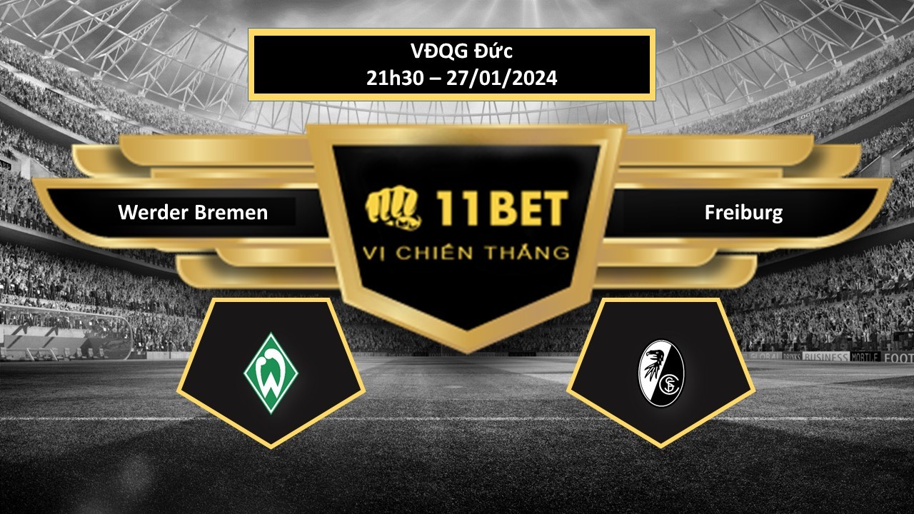 11BET Tip bóng đá Werder Bremen vs Freiburg, hôm nay 27/01/2024