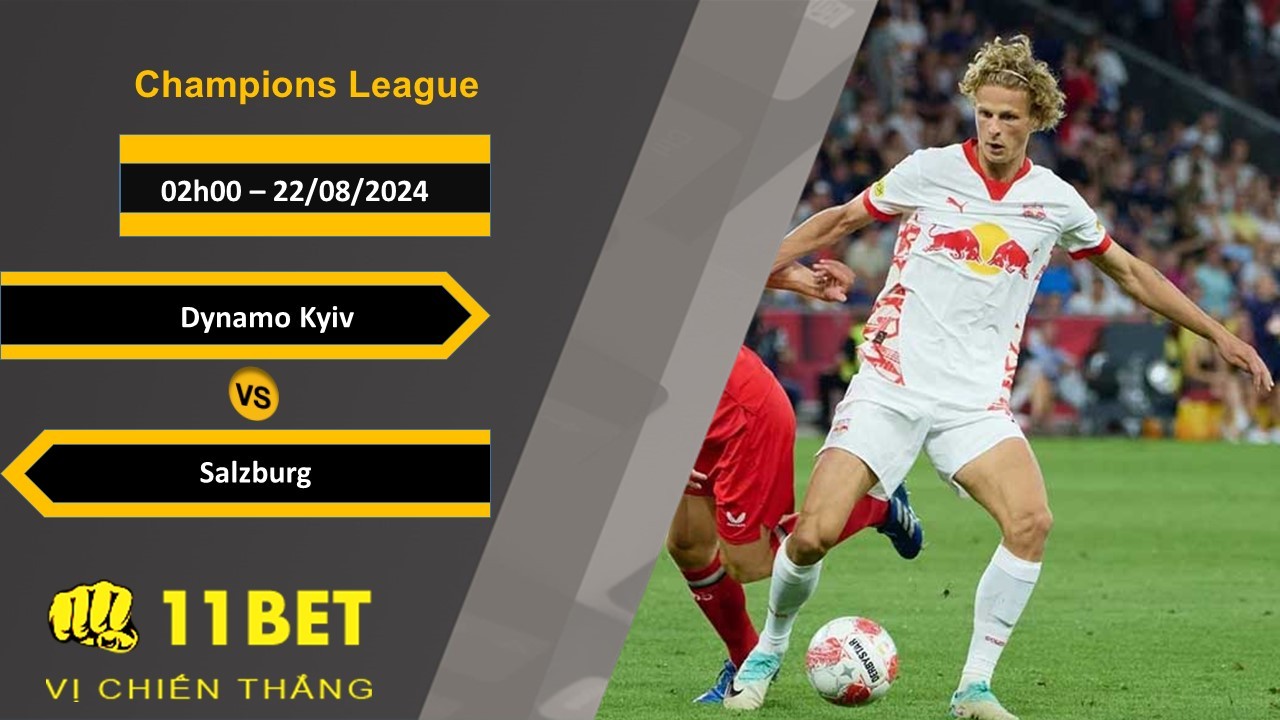 11BET Soi kèo  Dynamo Kyiv vs Salzburg, 02h00, 22/08/2024