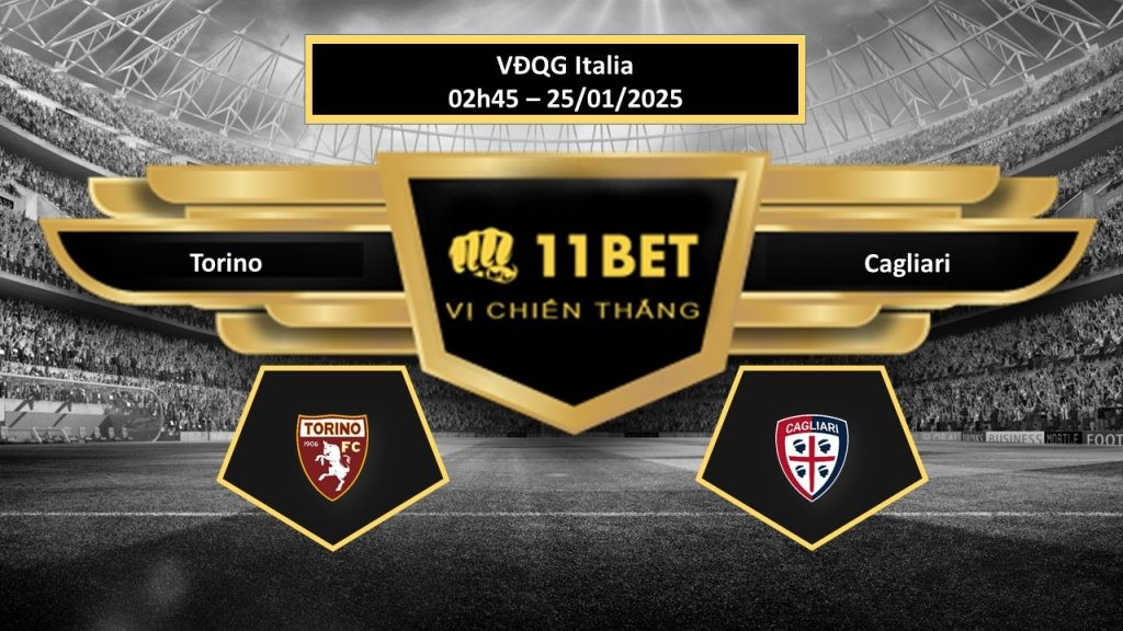 11BET Tip bóng đá Torino vs Cagliari, hôm nay 25/01/2025