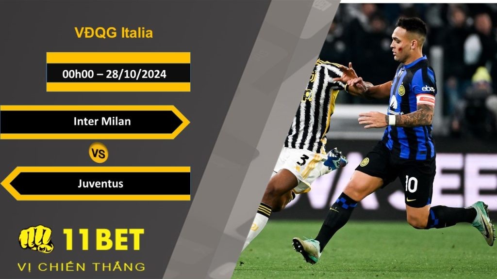 11BET Soi kèo  Inter Milan vs Juventus, 00h00, 28/10/2024