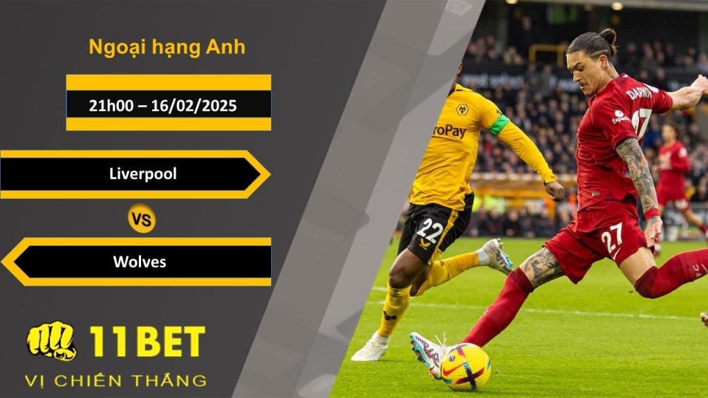 11BET Soi kèo Liverpool vs Wolves , 21h00, 16/02/2025