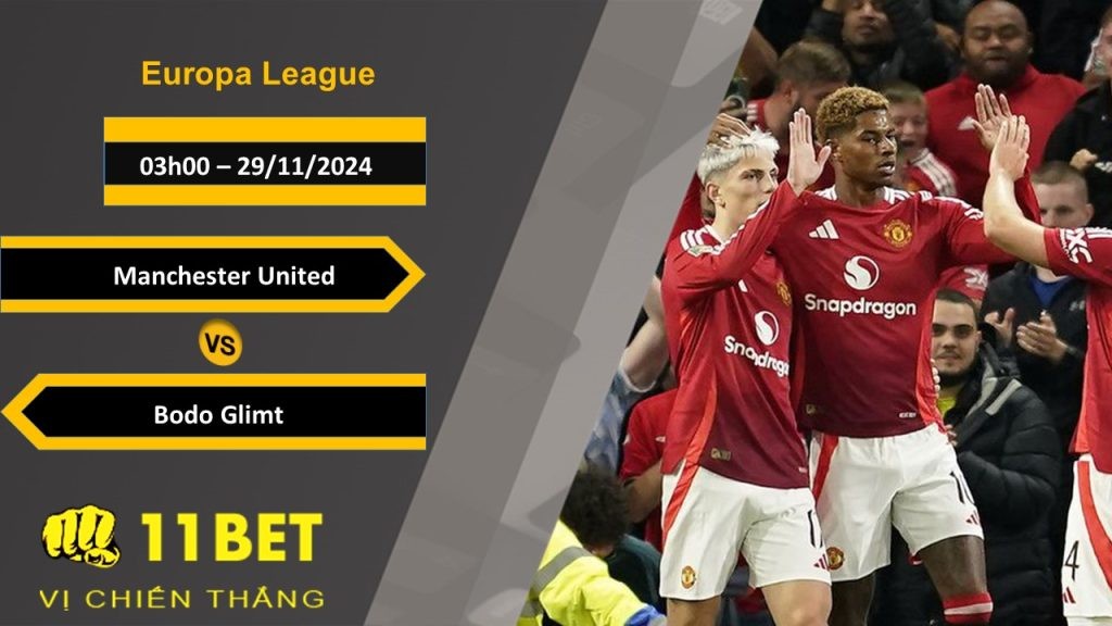 11BET Soi kèo Manchester United vs Bodo Glimt, 03h00, 29/11/2024