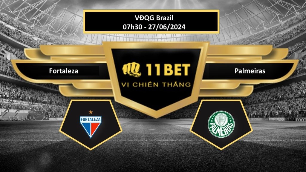 11BET Tip bóng đá Fortaleza vs Palmeiras, hôm nay 27/06/2024