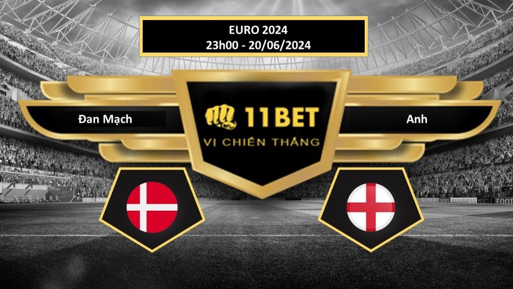 11BET Tip bóng đá Đan Mạch vs Anh, hôm nay 20/06/2024
