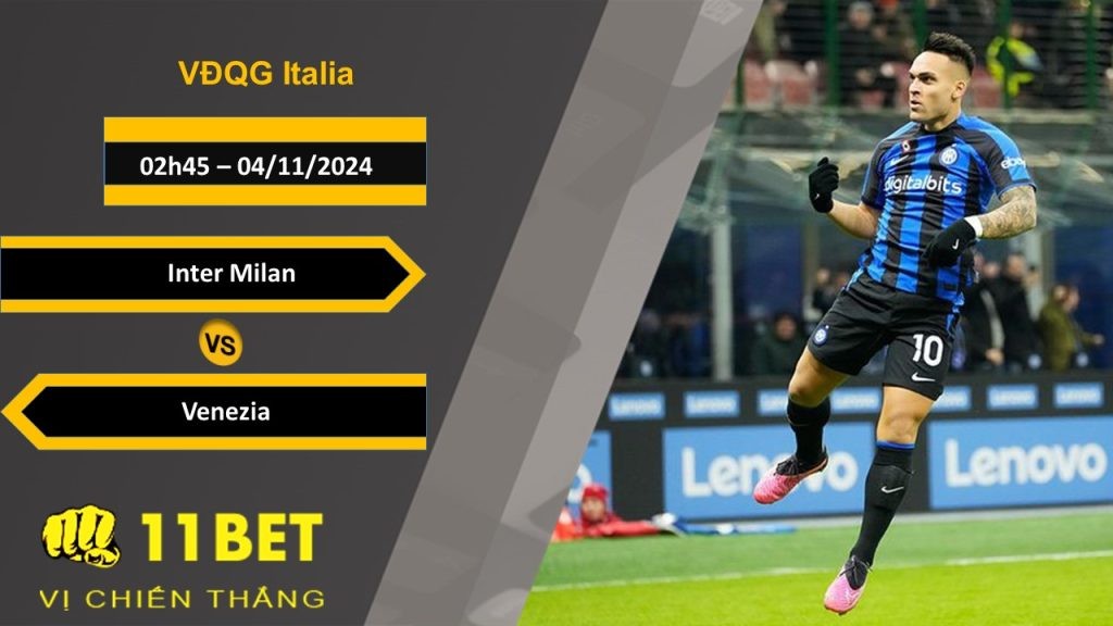 11BET Soi kèo  Inter Milan vs Venezia, 02h45, 04/11/2024