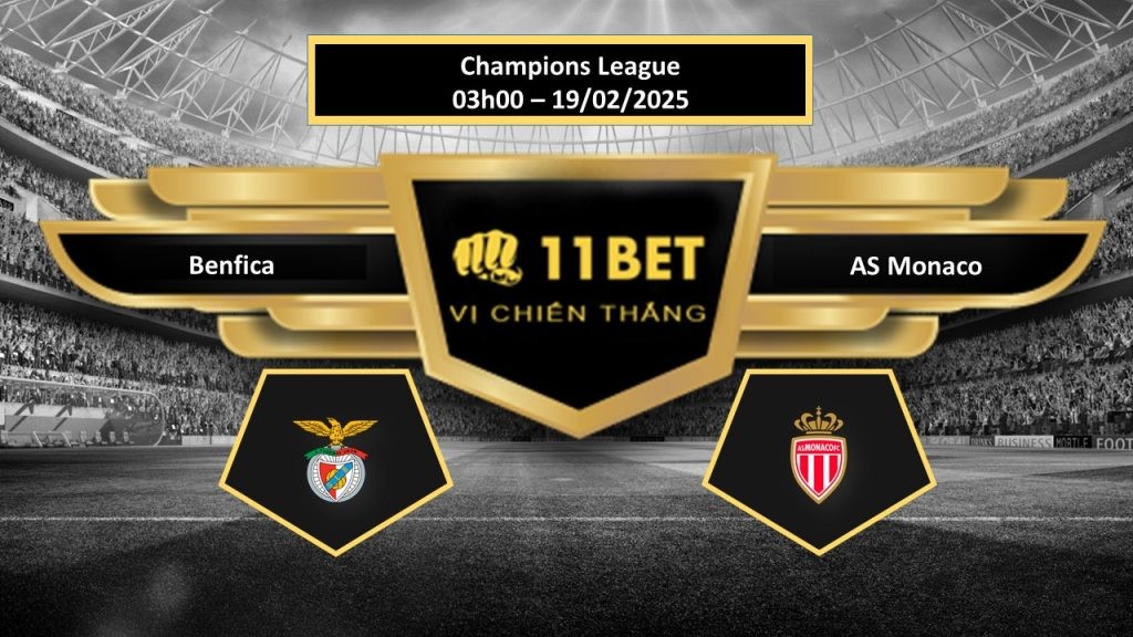 11BET Tip bóng đá Benfica vs AS Monaco, hôm nay 19/02/2025