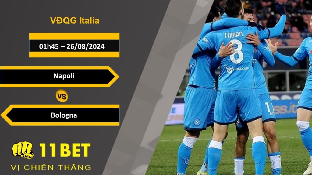 11BET Soi kèo  Napoli vs Bologna, 01h45, 26/08/2024