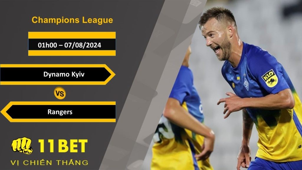 11BET Soi kèo  Dynamo Kyiv vs Rangers, 01h00, 07/08/2024