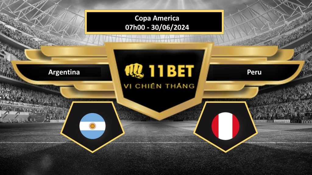 11BET Tip bóng đá Argentina vs Peru, hôm nay 30/06/2024