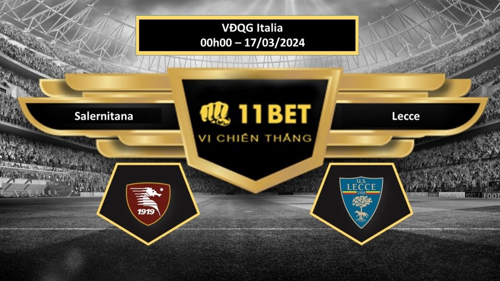 11BET Tip bóng đá Salernitana vs Lecce, hôm nay 17/03/2024
