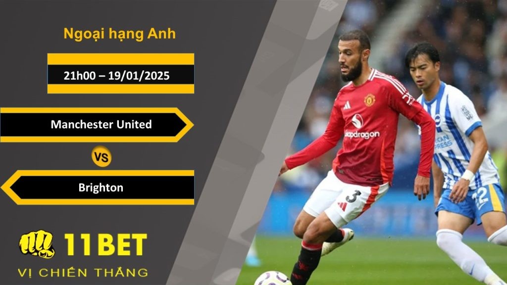 11BET Soi kèo Manchester United vs Brighton, 21h00, 19/01/2025