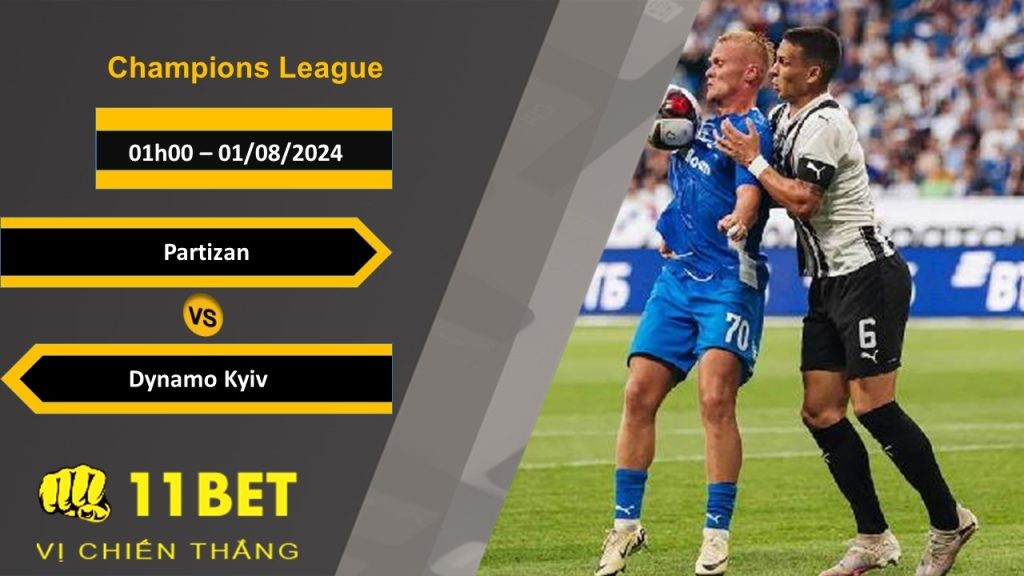 11BET Soi kèo  Partizan vs Dynamo Kyiv, 01h00, 01/08/2024