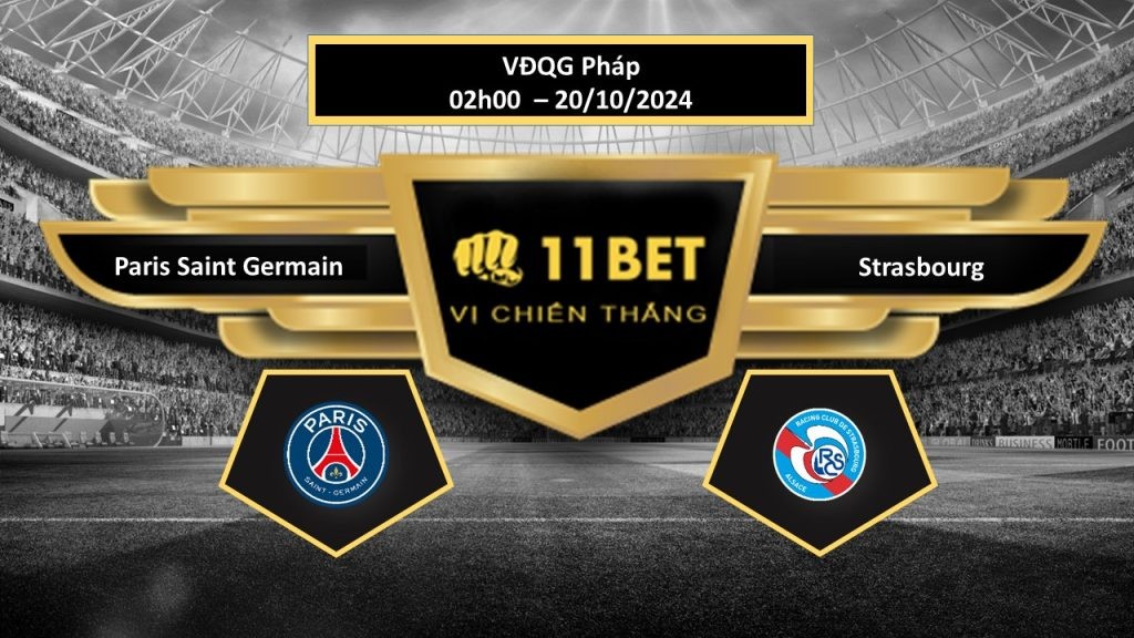 11BET Tip bóng đá Paris Saint Germain vs Strasbourg, hôm nay 20/10/2024