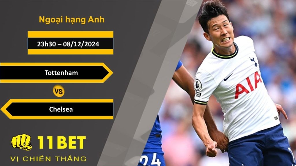 11BET Soi kèo Tottenham vs Chelsea, 23h30, 08/12/2024