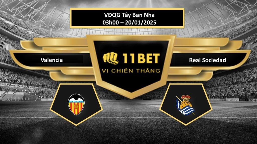 11BET Tip bóng đá Valencia vs Real Sociedad, hôm nay 20/01/2025