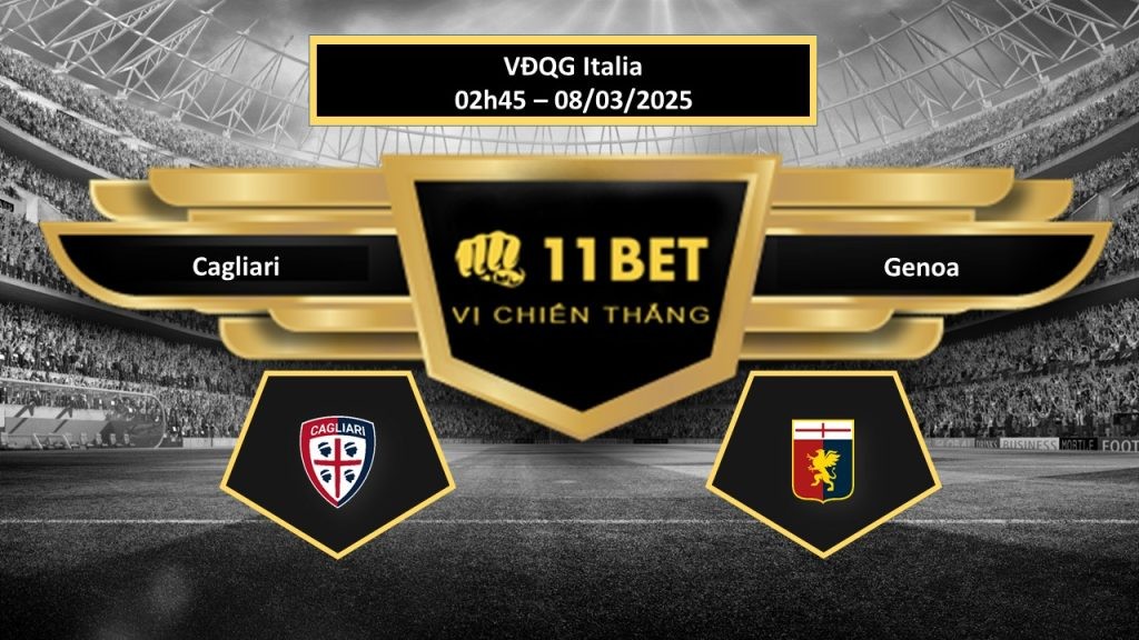 11BET Tip bóng đá  Cagliari vs Genoa, hôm nay 08/03/2025