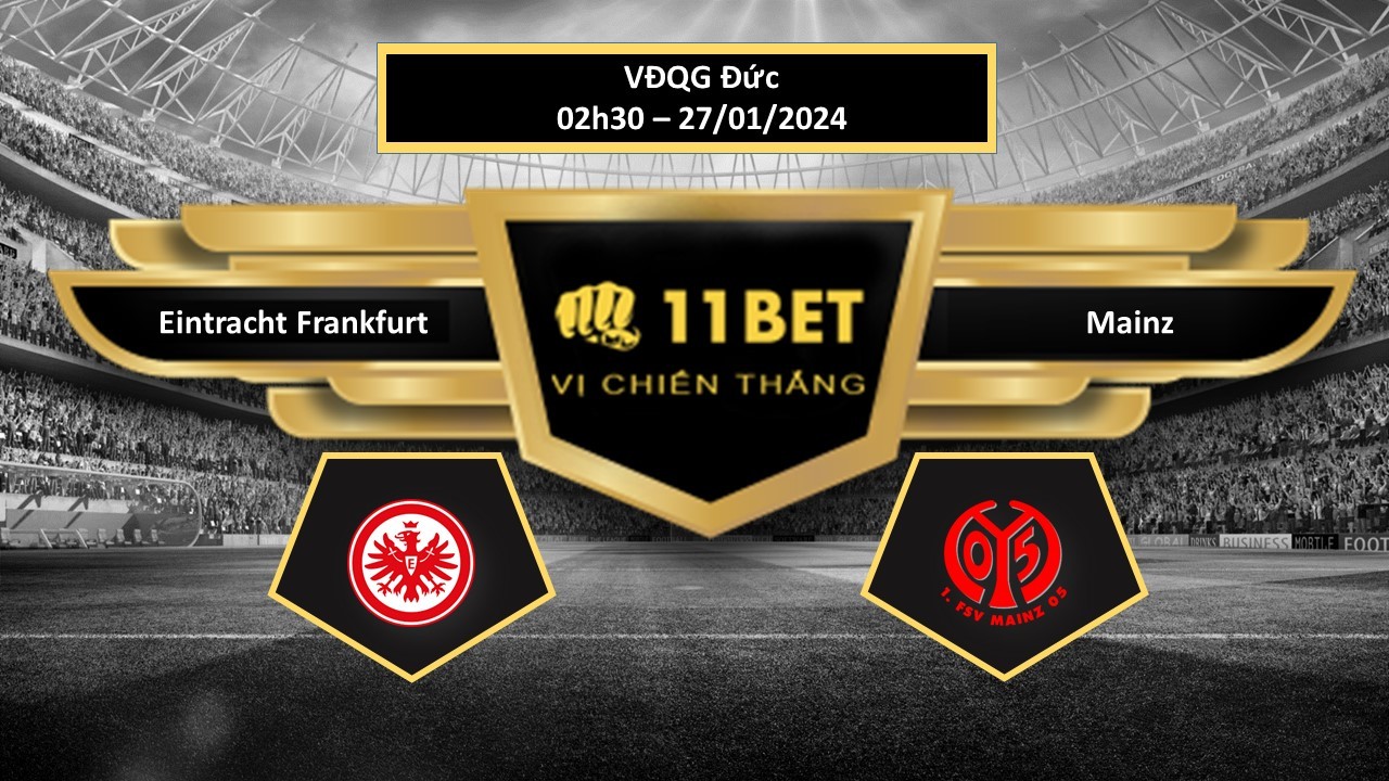 11BET Tip bóng đá Eintracht Frankfurt vs Mainz, hôm nay 27/01/2024