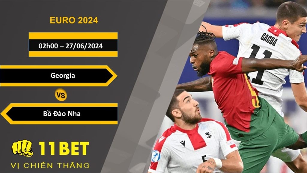 11BET Soi kèo  Georgia vs Bồ Đào Nha, 02h00, 27/06/2024