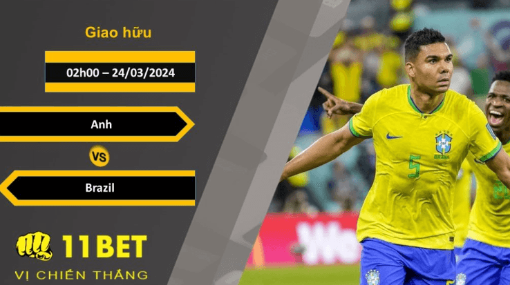 11BET Soi kèo  Anh vs Brazil, 02h00, 24/03/2024