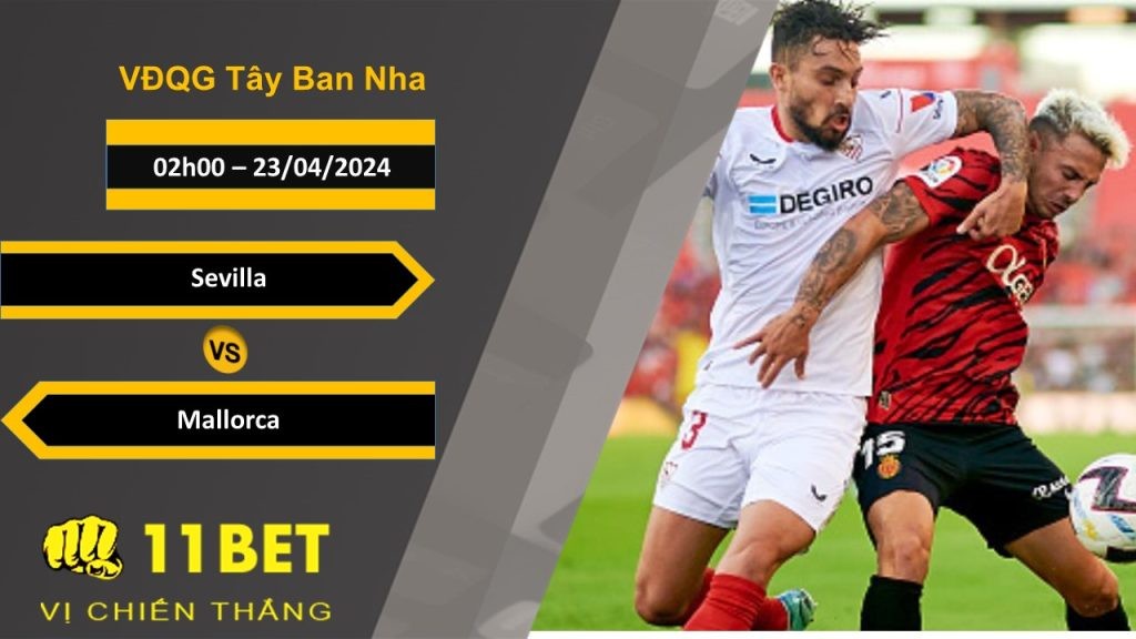 11BET Soi kèo Sevilla vs Mallorca, 02h00, 23/04/2024