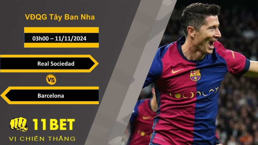 11BET Soi kèo Real Sociedad vs Barcelona, 03h00, 11/11/2024