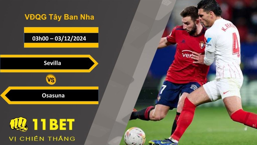 11BET Soi kèo Sevilla vs Osasuna, 03h00, 03/12/2024