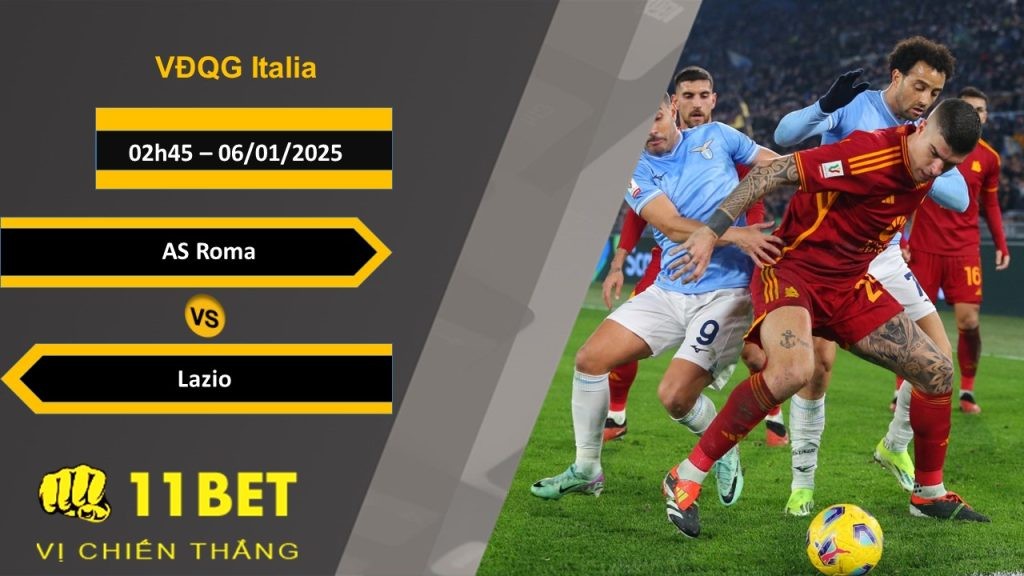 11BET Soi kèo AS Roma vs Lazio, 02h45, 06/01/2025