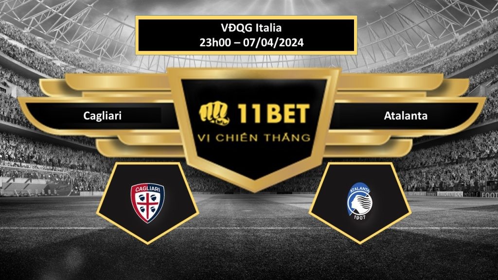 11BET Tip bóng đá   Cagliari vs Atalanta , hôm nay 07/04/2024